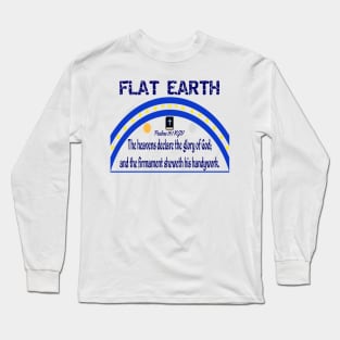 FLAT EARTH Psalms 19:1 "The Heavens Declare The Glory Of God" Long Sleeve T-Shirt